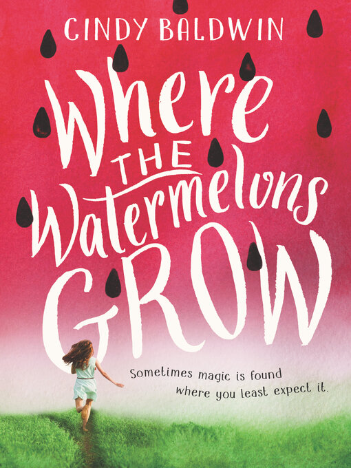 Title details for Where the Watermelons Grow by Cindy Baldwin - Wait list